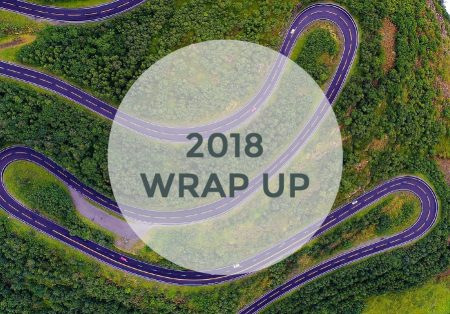 2018 Wrap up. What a year. 2018 Wrap up. What a year.