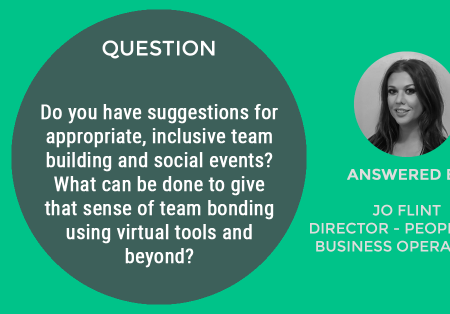 Webinar Question #4: Do you have suggestions for appropriate, inclusive team building and social events? What can be done to give that sense of team bonding using virtual tools and beyond? Webinar Question #4: Do you have suggestions for appropriate, inclusive team building and social events? What can be done to give that sense of team bonding using virtual tools and beyond?
