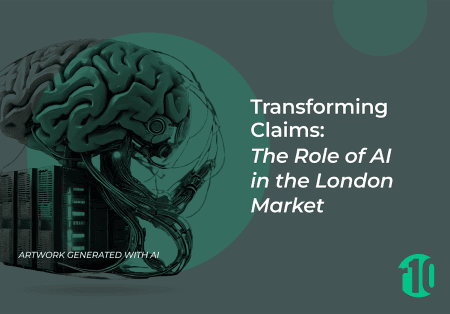 Transforming Claims: The Role of AI in the London Market Transforming Claims: The Role of AI in the London Market