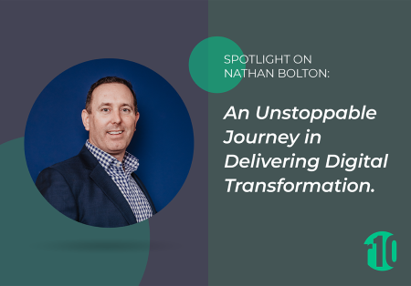 Spotlight on Nathan Bolton: An Unstoppable Journey in Delivering Digital Transformation Spotlight on Nathan Bolton: An Unstoppable Journey in Delivering Digital Transformation