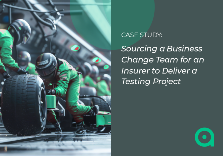 Sourcing a Business Change Team for an Insurer to Deliver a Testing Project Sourcing a Business Change Team for an Insurer to Deliver a Testing Project
